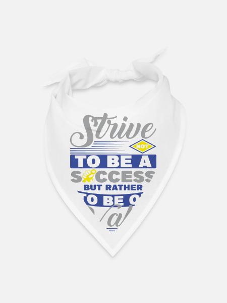 Strive Not To Be A Success But Rather To Be Of - Bandana - white - Front