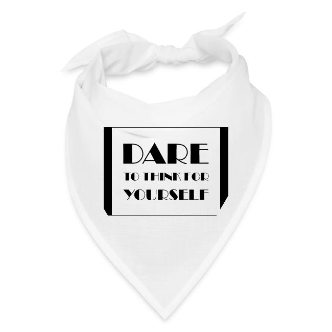 Dare To Think For Yourself