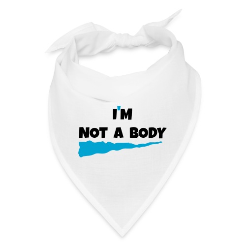 I m Not a Body - Bandana