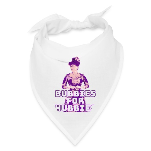 Bubbies For Hubbies - Bandana