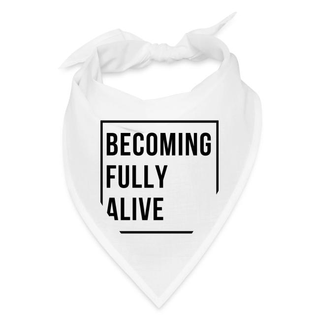 Becoming Fully Alive (in Black)
