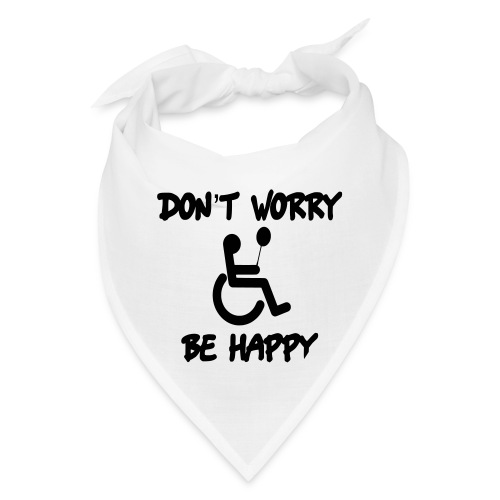 don't worry, be happy in your wheelchair. Humor - Bandana
