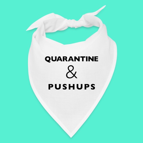 quarantine and pushups - Bandana