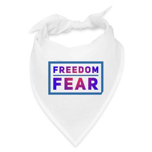 Choose freedom over fear - Bandana