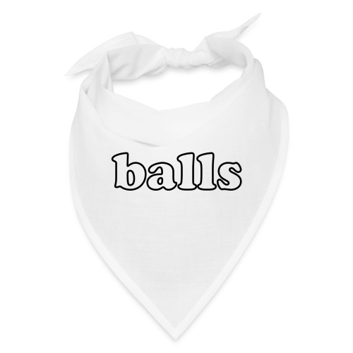 Balls Funny Adult Humor Quote - Bandana