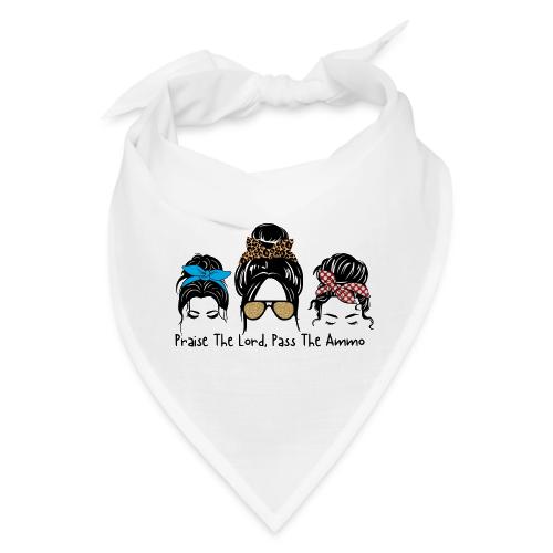 Praise The Lord Pass The Ammo Ladies - Bandana