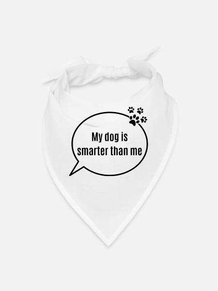 My Dog Is Smarter Than Me Funny Tee - Bandana - white - Front