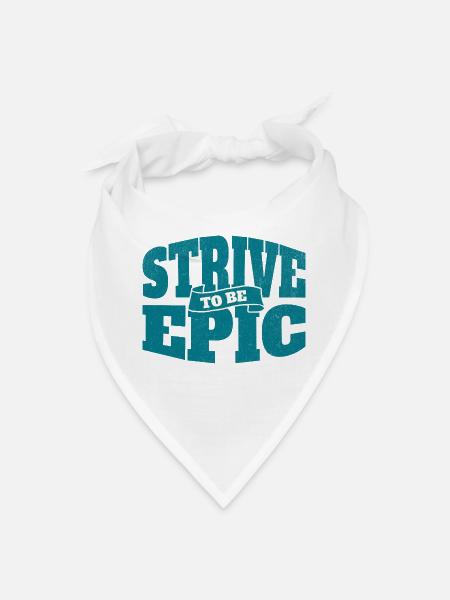 Strive to Be Epic Distressed Design - Bandana - white - Front