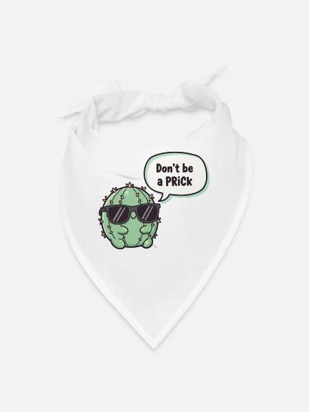 Funny "Don't Be A Prick" Cute Cactus T-Shirt - Bandana - white