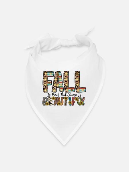 Fall Is Proof That Change Is Beautiful - Bandana - white - Front