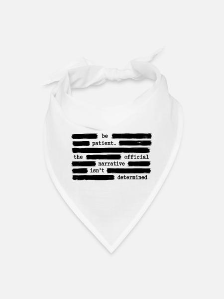Be Patient For Official Narrative Anti Government - Bandana - white - Front