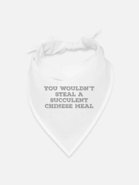 You wouldn't steal a succulent Chinese meal - Bandana - white - Front