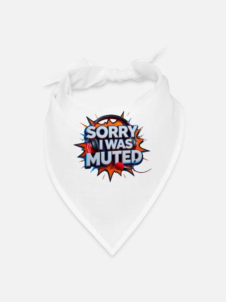 Sorry I Was Muted - Bandana - white - Front