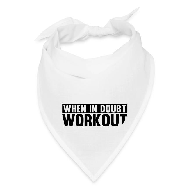 When in Doubt. Workout