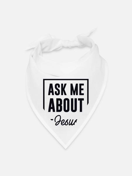 Jesus T Shirt - ASK ME ABOUT Jesus - Bandana - white - Front