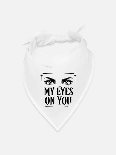 MY EYES ON YOU – Intense Halftone Eyes & Bold Typo - Bandana - white - Front
