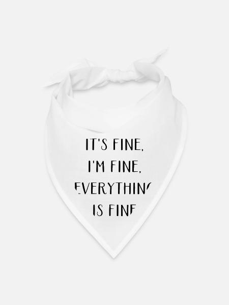 It s Fine I m Fine Everything Is Fine - Bandana - white - Front