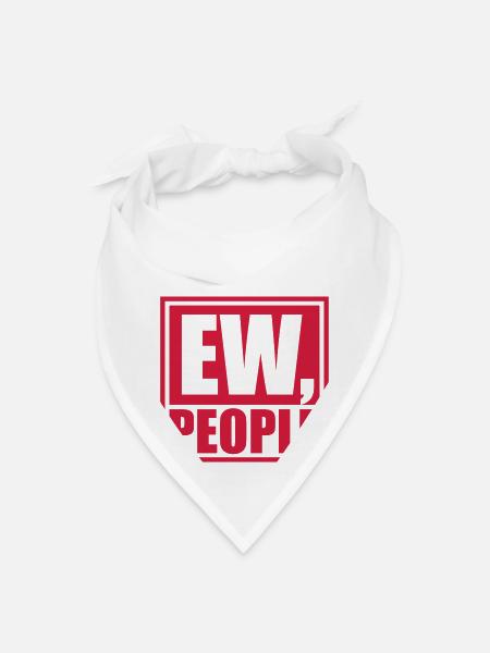 ew people funny quote - Bandana - white - Front
