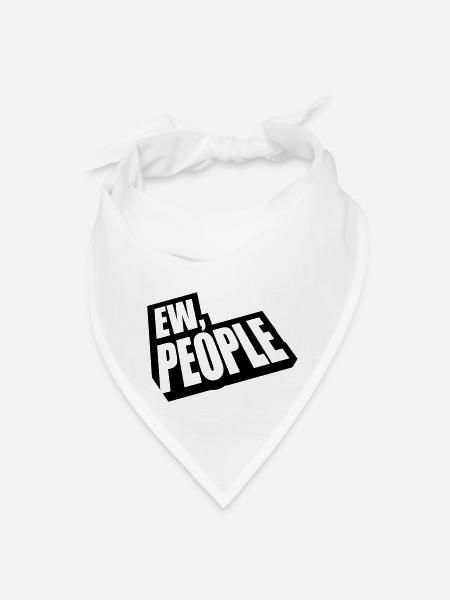 ew people funny quote - Bandana - white - Front