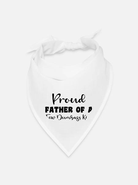 Proud Dad Of A Few Dumbass Kids Shirt - Bandana - white - Front