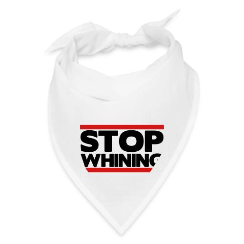 Stop Whining - Bandana