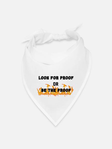 LOOK FOR PROOF OR BE THE PROOF - FIRE - Bandana - white - Front