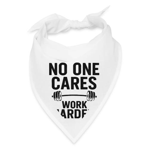 No One Cares, Work Harder – Gritty Motivational - Bandana