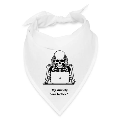 My Anxiety Has a Bone to Pick With Me T-Shirt - Bandana