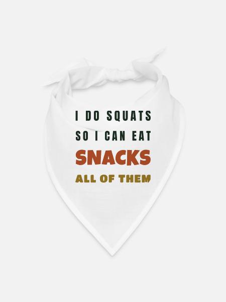 I Do Squats So I Can Eat Snacks - Funny Gym Gift - Bandana - white - Front
