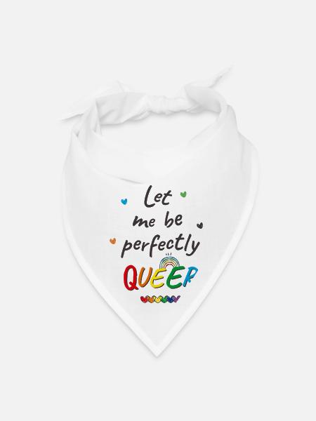 Let Me Be Perfectly Queer - Bandana - white - Front