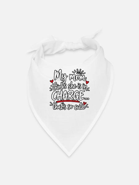 My Mom in Charge Cute Quote - Bandana - white