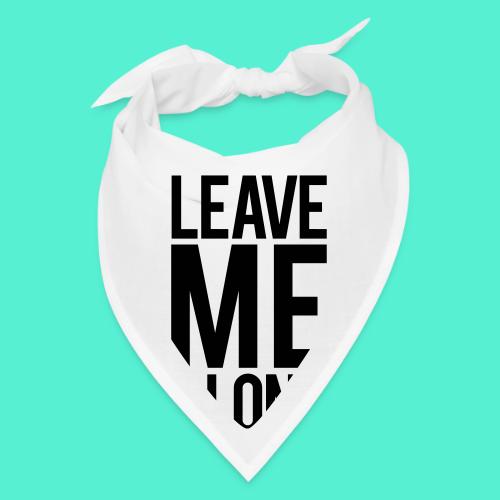 Leave Me Alone - Bandana