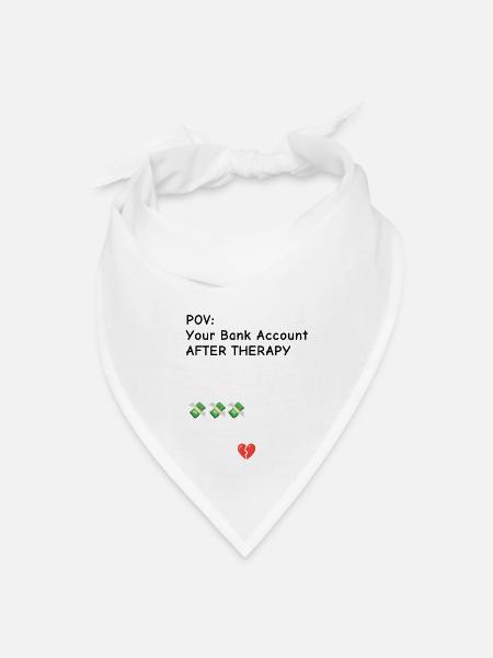 "Bank Account After Therapy" Humor Art - Bandana - white - Front