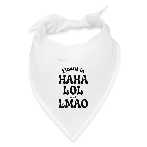 Fluent in HAHA LOL LMAO Funny Humor-Bilingual Joke - Bandana