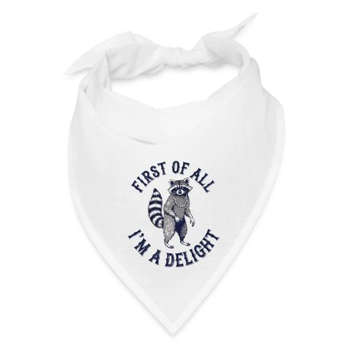 Funny Raccoon Tee – First Of All I'm A Delight - Bandana