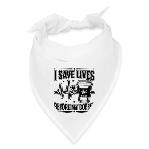 Nurse Coffee Humor - Saving Lives - Bandana