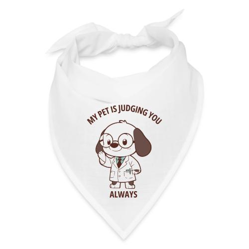 My Pet Is Judging You Always T-Shirt | Sarcastic C - Bandana