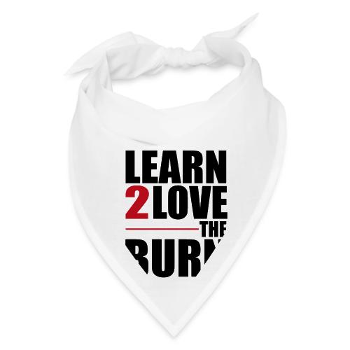 Learn To Love The Burn - Bandana