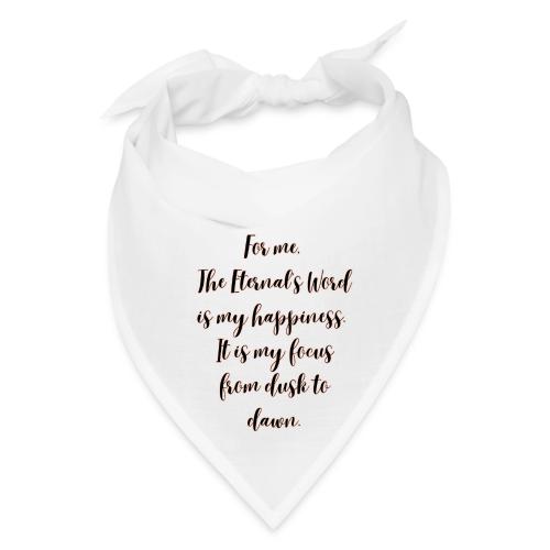 For you the Eternals Word is your happiness - Bandana