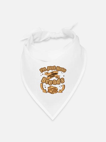Just Here To Bake Breads Bread Maker Bread Dough - Bandana - white - Front