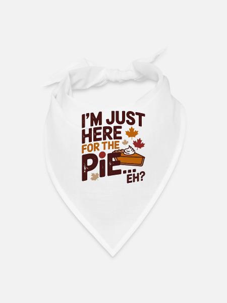 I'm Just Here For The Pie Eh? Funny Canadian - Bandana - white - Front