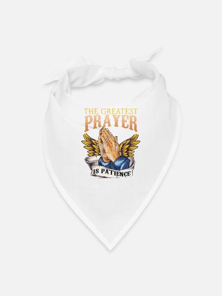 The Greatest Prayer Is Patience - Bandana - white