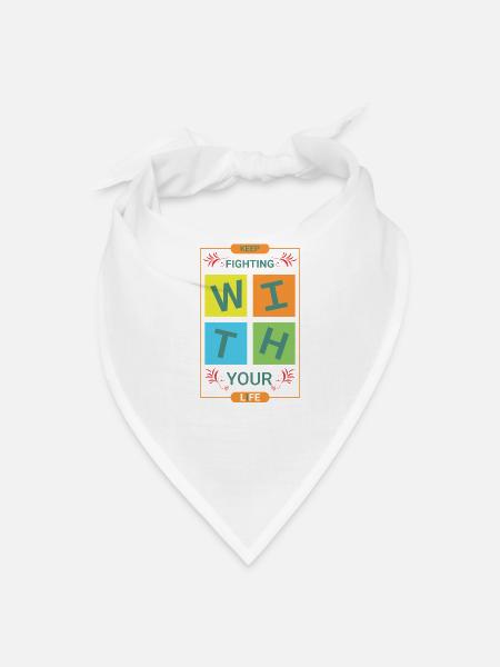 Keep Fighting With Your Life Motivation Quote - Bandana - white