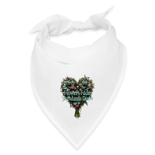Flowers Fade, Standards Don't T-Shirt - Bandana