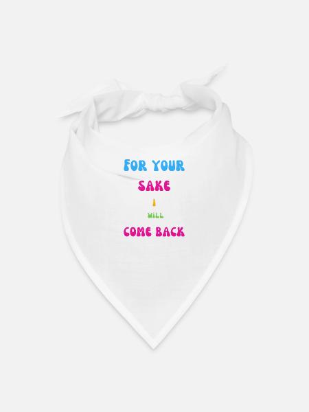 For your sake I will come back - Bandana - white - Front