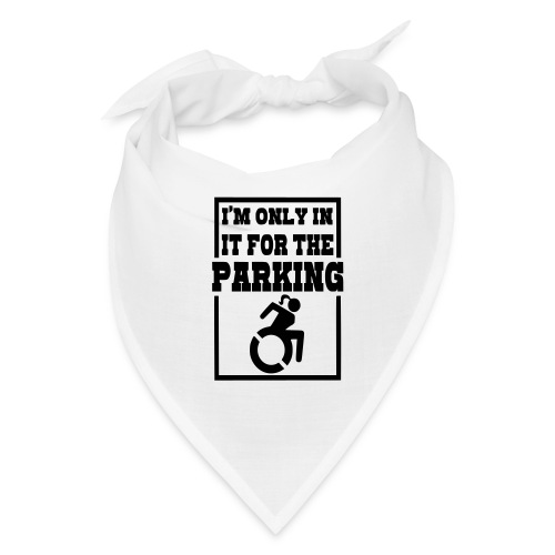 In the wheelchair for the parking. Humor * - Bandana