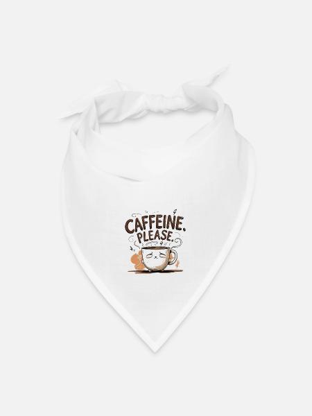 Caffeine Please – Funny Coffee Lover Quote Design - Bandana - white