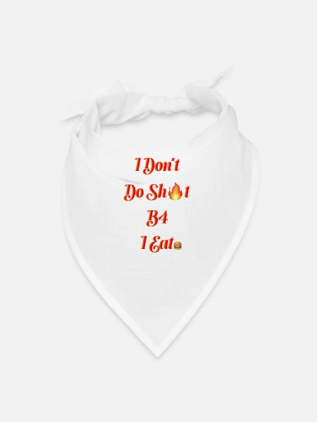 I Don’t Do Shit B4 I Eat Tee - Bandana - white