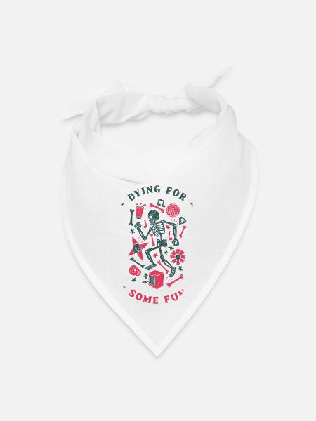 Dying For Some Fun | Humorous - Bandana - white