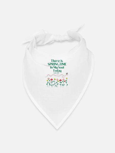 There Is Springtime In My Soul Today - Bandana - white - Front